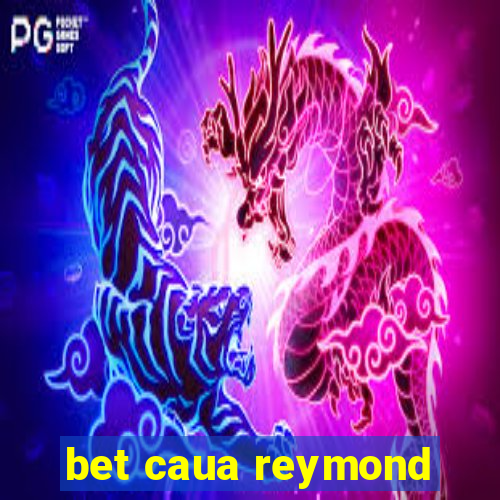 bet caua reymond